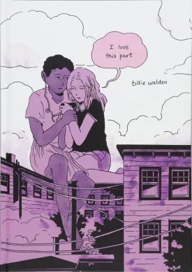 I Love This Part: Hardcover Edition By Tillie Walden HC